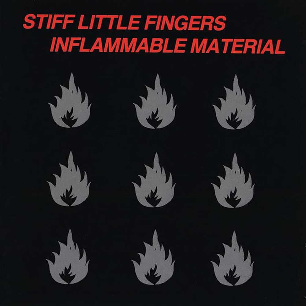 STIFF LITTLE FINGERS - INFLAMMABLE MATERIAL