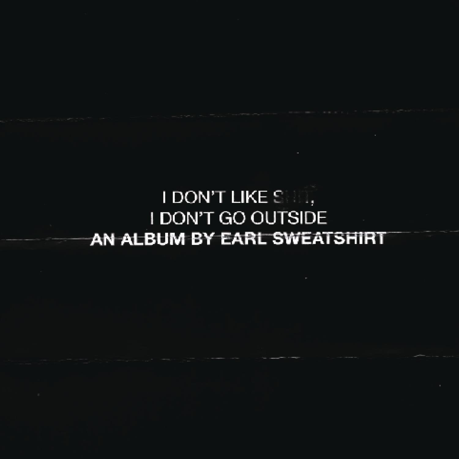 EARL SWEATSHIRT - I DONT LIKE SHIT I DON'T GO OUTSIDE CD
