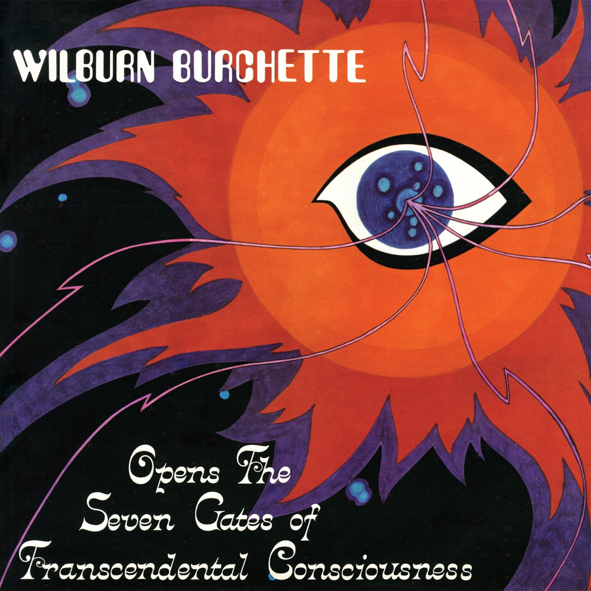 WILBURN BURCHETTE - OPENS THE SEVEN GATES OF TRANSCENDENTAL CONSCIOUSNESS Vinyl LP
