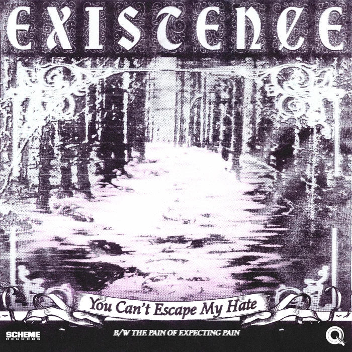 EXISTENCE - YOU CAN'T ESCAPE MY HATE B/W THE PAIN OF EXPECTING PAIN