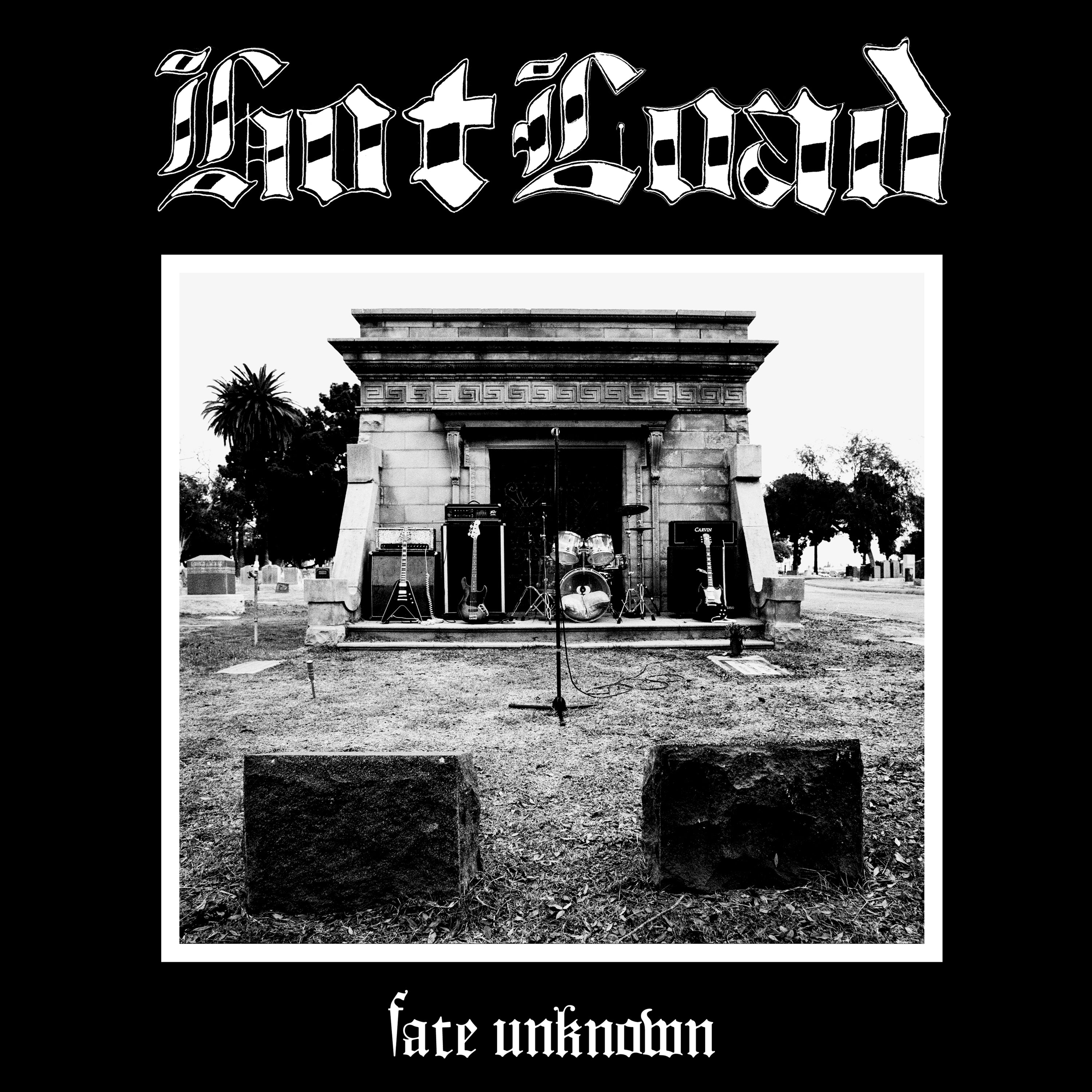 HOT LOAD - FATE UNKNOWN