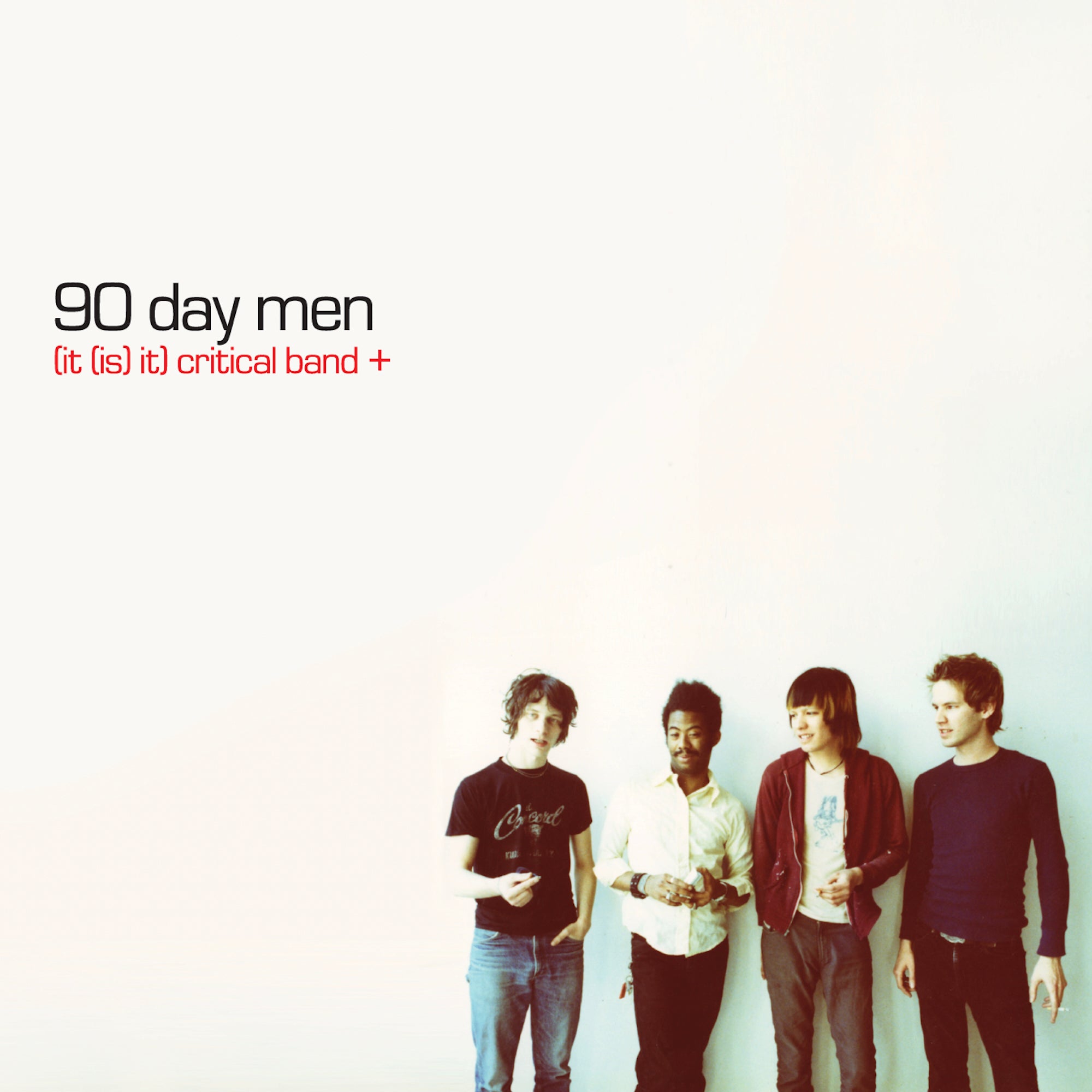 90 DAY MEN - (IT(IS)IT) CRITICAL BAND +