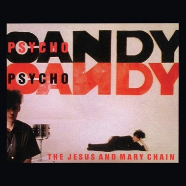 JESUS AND MARY CHAIN - PSYCHOCANDY